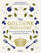Fester Einband Die Goldene Pernkopf von Ingrid Pernkopf, Renate Wagner-Wittula