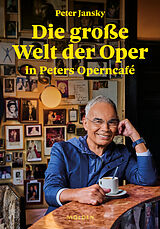 Fester Einband Die große Welt der Oper in Peters Operncafé von Peter Jansky
