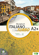 Fester Einband Italiano con turbo. Übungsbuch für Schüler/innen inkl. CD-ROM und Lösungen, Niveau A2+ von Cristelle Ferrisi-Karlon