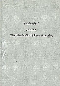 Briefwechsel zwischen Felix Mendelssohn-Bartholdy und Julius Schubring