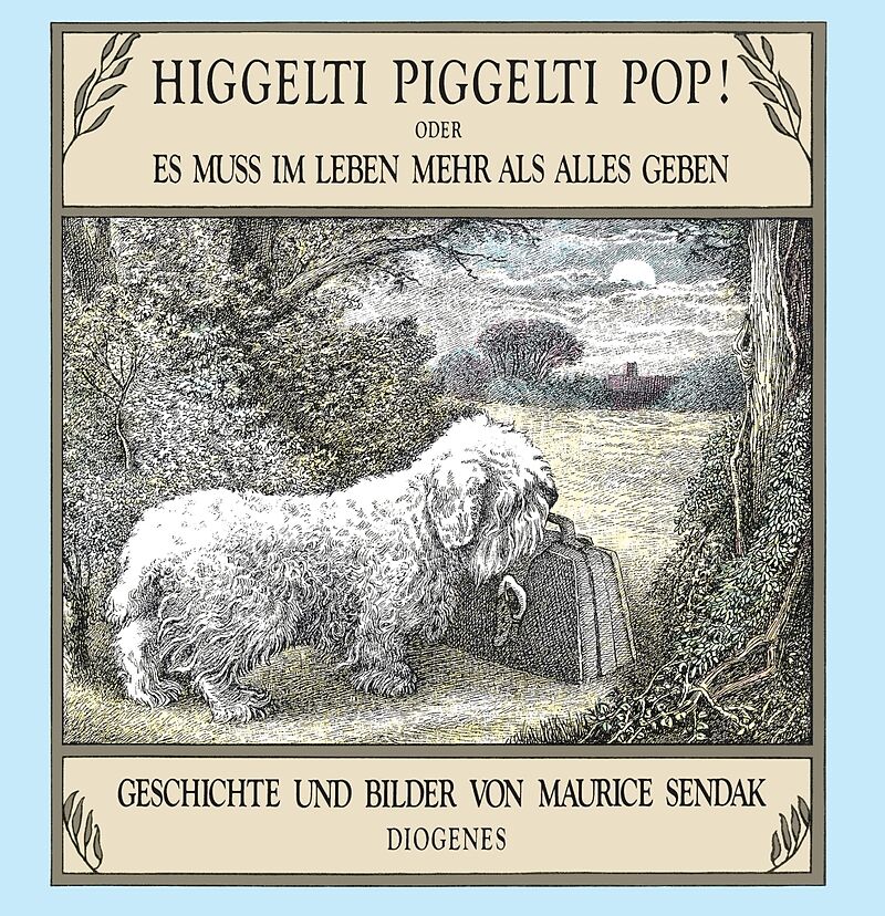 Higgelti Piggelti Pop! oder Es muß im Leben mehr als alles geben