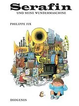 Fester Einband Serafin und seine Wundermaschine von Philippe Fix