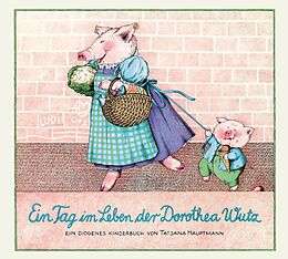 Pappband Ein Tag im Leben der Dorothea Wutz von Tatjana Hauptmann