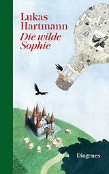 Fester Einband Die wilde Sophie von Lukas Hartmann