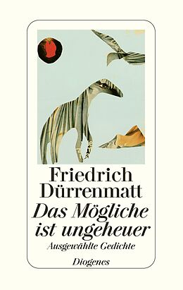 Fester Einband Das Mögliche ist ungeheuer von Friedrich Dürrenmatt
