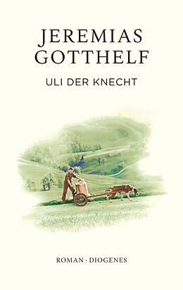 Fester Einband Uli der Knecht von Jeremias Gotthelf, Philipp Theisohn