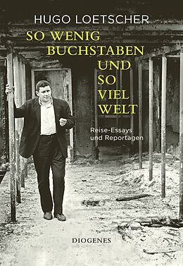 Fester Einband So wenig Buchstaben und so viel Welt von Hugo Loetscher