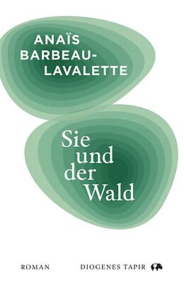 Fester Einband Sie und der Wald von Anaïs Barbeau-Lavalette