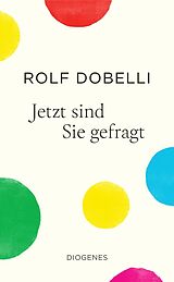 Fester Einband Jetzt sind Sie gefragt von Rolf Dobelli