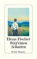 Fester Einband Wirf einen Schatten von Elena Fischer
