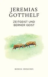 Fester Einband Zeitgeist und Berner Geist von Jeremias Gotthelf, Philipp Theisohn