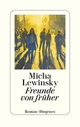 Fester Einband Freunde von früher von Micha Lewinsky