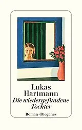 Fester Einband Die wiedergefundene Tochter von Lukas Hartmann