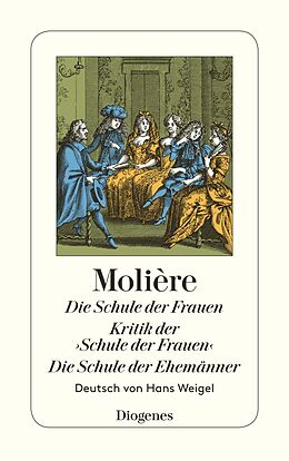 Kartonierter Einband Die Schule der Frauen/Kritik der Schule der Frauen/Die Schule der Ehemänner von Molière