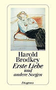 Kartonierter Einband Erste Liebe und andere Sorgen von Harold Brodkey