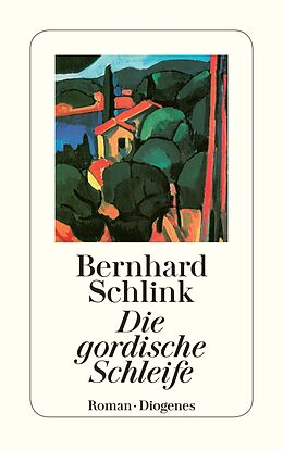 Kartonierter Einband Die gordische Schleife von Bernhard Schlink