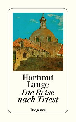 Kartonierter Einband Die Reise nach Triest von Hartmut Lange