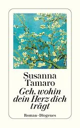 Kartonierter Einband Geh, wohin dein Herz dich trägt von Susanna Tamaro