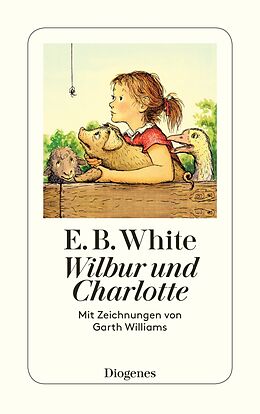 Kartonierter Einband Wilbur und Charlotte von E.B. White, Garth Williams