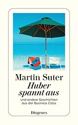 Kartonierter Einband Huber spannt aus von Martin Suter