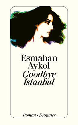 Kartonierter Einband Goodbye Istanbul von Esmahan Aykol