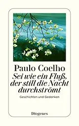 Kartonierter Einband Sei wie ein Fluß, der still die Nacht durchströmt von Paulo Coelho
