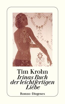 Kartonierter Einband Irinas Buch der leichtfertigen Liebe von Tim Krohn