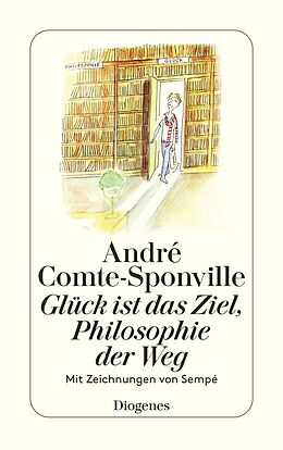 Kartonierter Einband Glück ist das Ziel, Philosophie der Weg von André Comte-Sponville