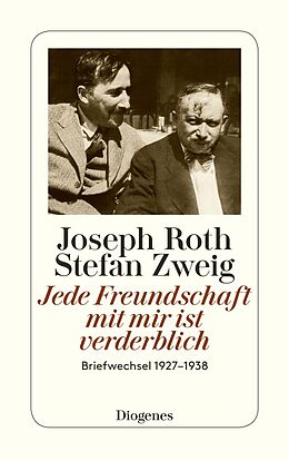 Kartonierter Einband Jede Freundschaft mit mir ist verderblich von Joseph Roth, Stefan Zweig