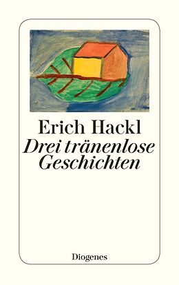 Kartonierter Einband Drei tränenlose Geschichten von Erich Hackl