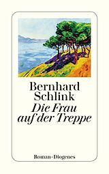 Kartonierter Einband Die Frau auf der Treppe von Bernhard Schlink