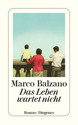 Kartonierter Einband Das Leben wartet nicht von Marco Balzano