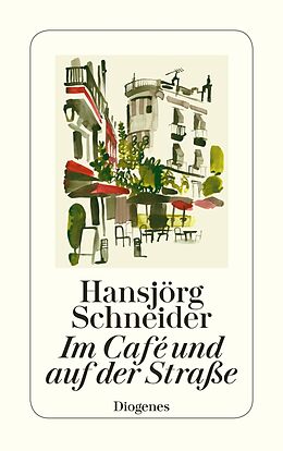 Kartonierter Einband Im Café und auf der Straße von Hansjörg Schneider