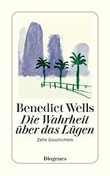 Kartonierter Einband Die Wahrheit über das Lügen von Benedict Wells