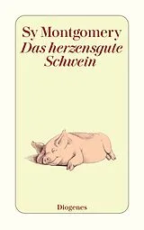 Kartonierter Einband Das herzensgute Schwein von Sy Montgomery