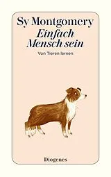 Kartonierter Einband Einfach Mensch sein von Sy Montgomery
