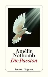 Kartonierter Einband (Kt) Die Passion von Amélie Nothomb