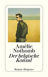 Kartonierter Einband Der belgische Konsul von Amélie Nothomb