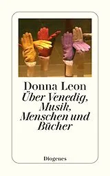 Kartonierter Einband Über Venedig, Menschen, Musik und Bücher von Donna Leon