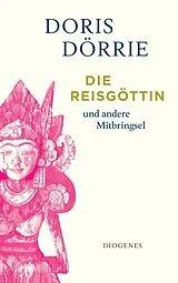 Kartonierter Einband Die Reisgöttin von Doris Dörrie