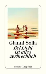 Kartonierter Einband Bei Licht ist alles zerbrechlich von Gianni Solla
