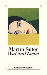 Kartonierter Einband Wut und Liebe von Martin Suter