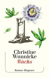 Kartonierter Einband Wachs von Christine Wunnicke