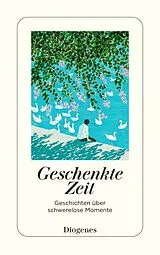 Kartonierter Einband Geschenkte Zeit von diverse Autoren