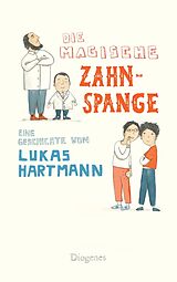 Kartoniert Die magische Zahnspange von Lukas Hartmann