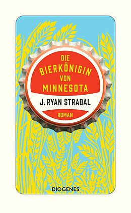 Couverture cartonnée Die Bierkönigin von Minnesota de J. Ryan Stradal