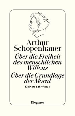 Kartonierter Einband Die beiden Grundprobleme der Ethik: Über die Freiheit des menschlichen Willens von Arthur Schopenhauer