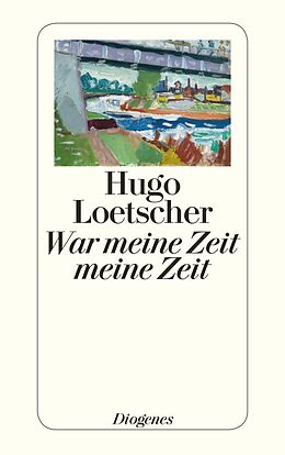 E-Book (epub) War meine Zeit meine Zeit von Hugo Loetscher