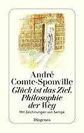 E-Book (epub) Glück ist das Ziel, Philosophie der Weg von André Comte-Sponville
