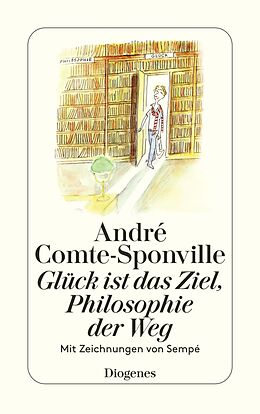 E-Book (epub) Glück ist das Ziel, Philosophie der Weg von André Comte-Sponville